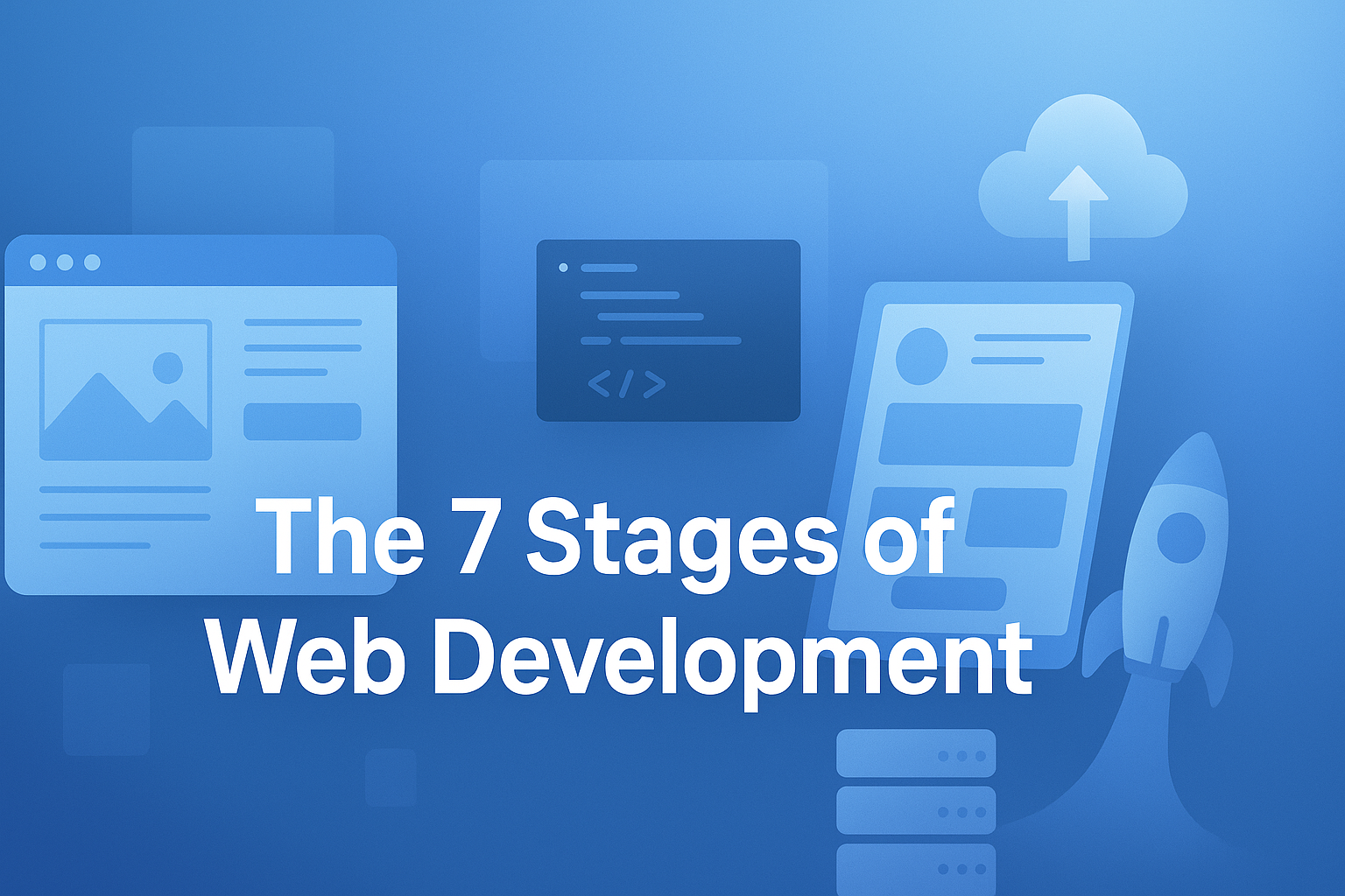 The 7 Stages of Web Development: A Complete Guide for Business Owners